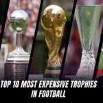 Top 10 Most Expensive Football Trophies in the World (2025)